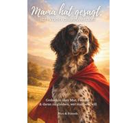 Mama hat gesagt, ich könnte alles werden: Gedanken über Mut, Fantasie & daran zu glauben, wer man sein will