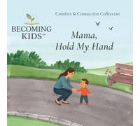 Mama, Hold My Hand: A gentle story of comfort, courage, and love