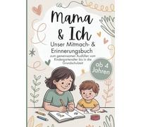 Mama & ich - Ein Mitmach- & Erinnerungsbuch ab 4 Jahren zum gemeinsamen Ausfüllen bis in die Grundschulzeit: Das perfekte Mama Kind Geschenk zu Geburtstag oder Weihnachten