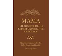 Mama - Ich freue mich, deine Lebensgeschichte zu erfahren: Ein erinnerungsjournal voller Liebe, Weisheit und Familie Schwarzweiß Edition
