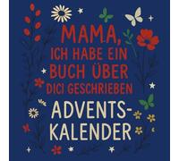Mama, ich habe ein Buch über dich geschrieben Adventskalender: 24 Tage voller Fragen, Erinnerungen & Liebe - ein Herzensgeschenk für Mama