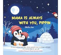 Mama Is Always With You, Pippin: A cozy bedtime tale that shows parent’s love is always with you. (With Endless Penguin Maze Games Inside)