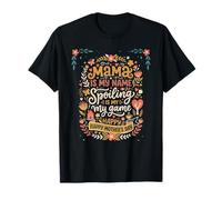 Mama is My Name Spoiling is My Game Fête des Mères T-Shirt