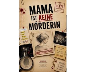 Mama ist keine Mörderin: 31.872 Verdächtige. Eine Mutter unter Verdacht. Das interaktive Murder Mystery Rätselbuch für alle, die Krimis und Escape Rooms lieben.