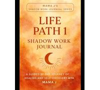 Mama J’s Shadow Work Journal Series for Life Path 1: A guided 30-day journey of healing and self-discovery with Mama J