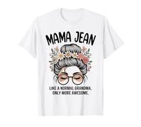 Mama Jean comme Une Grand-mère Normale, mais Un Chignon en désordre Encore Plus Impressionnant T-Shirt
