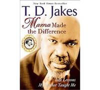 Mama Made the Difference T. D. Jakes (Auteur)