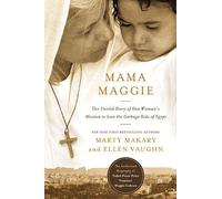 Mama Maggie (International Edition): The Untold Story of One Woman's Mission to Love the Forgotten Children of Egypt's Garbage Slums by Marty Makary Ellen Vaughn(2015-03-10)