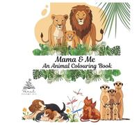Mama & Me: An Animal Colouring Book Big and Easy Age 3 to 7