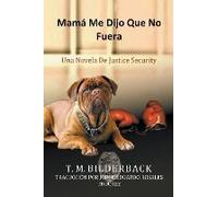 Mamá Me Dijo Que No Fuera - Una Novela De Justice Security