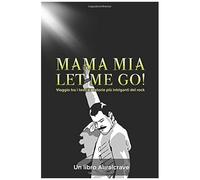 Mama Mia Let Me Go!: Viaggio Tra I Testi E Le Storie Più Intriganti Del Rock (Auralcrave Musica)