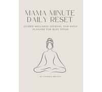 Mama Minute Daily Reset: Guided Wellness Journal and Daily Planner for Busy Moms