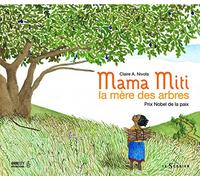 Mama Miti, la mère des arbres: Prix Nobel de la paix