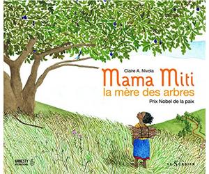 Mama Miti, la mère des arbres: Prix Nobel de la paix