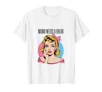 Mama Needs A Break - Funny Mom Life, Busy Moms T-Shirt
