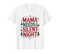 Mama Needs A Silent Night - Holy Night Sleeps T-Shirt