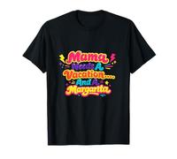 Mama Needs A Vacation and A Margarita Funny Mother's Day T-Shirt