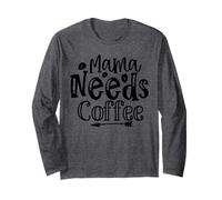 Mama Needs Coffee, Citation audacieuse pour Le Rire Quotidien des Mamans Manche Longue