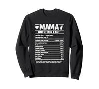 Mama Nutrition Facts Funny Mom Life Mother's Day Sweatshirt