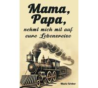 Mama, Papa, nehmt mich mit auf eure Lebensreise: Ein Tagebuch für Eltern, um ihre Reise, ihre Weisheit und ihre liebevollen Ratschläge zu teilen.