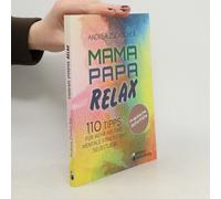 Mama Papa Relax - 110 Tipps Für Mehr Me-Time, Mentale Fitness Und Selbstliebe. Praktische Soforthilfe