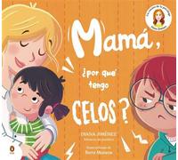Mamá, ¿por qué tengo celos? - Diana Jimenez - PENGUIN KIDS - ebook (ePub) - Livre