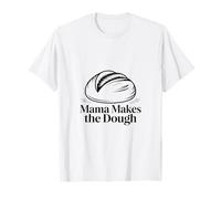 Mama prépare Le Pain Artisanal à la pâte T-Shirt