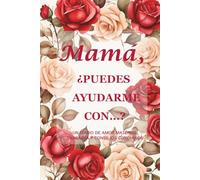 Mamá, ¿puedes ayudarme con…? (Edición Rosa Roja): Un diario guiado de 214 páginas, tamaño 6" x 9", para preservar el amor de mamá, las lecciones de vida y la sabiduría familiar