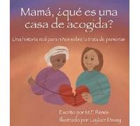 Mamá, ¿Qué Es Una Casa De Acogida?