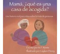 Mamá, ¿Qué Es Una Casa De Acogida?