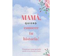 Mamá, quiero conocer tu historia: Un diario guiado de recuerdos para completar - El regalo perfecto para honrar la vida de tu madre y crear un legado familiar (6 x 9")