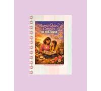 Mamá quiero conocer tu historia: Un regalo para escuchar la voz de mamá