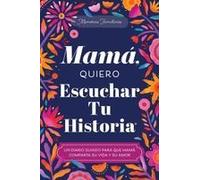 Mamá, Quiero Escuchar Tu Historia
