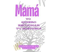 Mamá, Quiero Escuchar tu Historia: Diario Guiado, libro para regalar a mamá.: Historias familiares que tocan el alma, Un regalo perfecto para conectar con mamá.