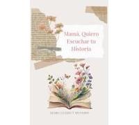 Mamá, Quiero Escuchar Tu Historia (Tapa Dura)