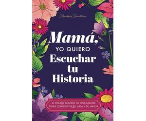Mamá, Quiero Escuchar tu Historia: Una Madre Diario Guiado Comparte tu Vida y su Amor