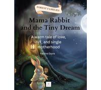 Mama Rabbit and the Tiny Dream: A warm tale of love, IVF, and single motherhood