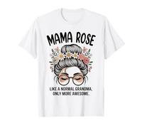 Mama Rose comme Une Grand-mère Normale, mais Un Petit Pain en désordre Encore Plus Impressionnant T-Shirt