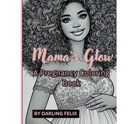 Mama’s Glow: A Pregnancy Coloring Book