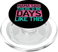 Mama Said There'd Be Days Like This Mom PopSockets PopGrip pour MagSafe
