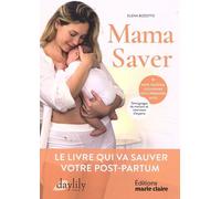 Mama Saver Le livre qui va sauver votre post-partum - Elena Bizzotto - Marie Claire - broché - Guide