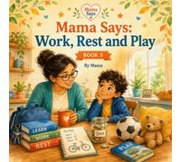Mama Says: Work, Rest and Play: Book 5