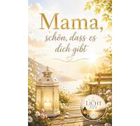 Mama, schön, dass es dich gibt - Ein liebevolles Geschenkbuch voller Dankbarkeit, Wertschätzung und Herzensbotschaften für die wichtigste Frau im Leben