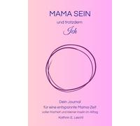 Mama sein und trotzdem ich: Ein Journal für die erste Zeit mit Kind