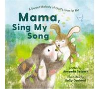 Mama Sing My Song by Amanda Seibert Amanda Seibert (Auteur)