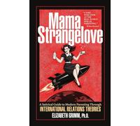 Mama Strangelove: A Satirical Guide to Modern Parenting Through International Relations Theories