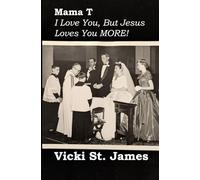 Mama T: I Love You, But Jesus Loves You MORE!