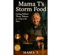 Mama T’s Storm Food: Cooking Without Power, Patience, or a Trip to the Store