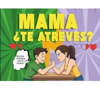 Mama, ¿Te atreves?: Retos y juegos para madre e hijo: el libro perfecto para competir, reír juntos y transformar cualquier momento aburrido en una experiencia divertida e inolvidable