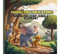 Mama, Tell Me a Story: Papita the Kind Jungle Elephant